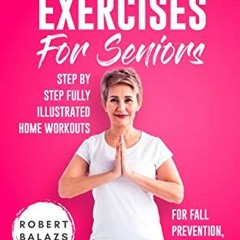[Get] PDF EBOOK EPUB KINDLE Balance Exercises for Seniors: Step by Step Fully Illustr