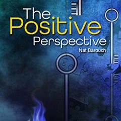 Open PDF The Positive Perspective: Giving You The Keys To The Door That Will Unlock Your Happiness b