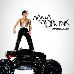 Travis Scott - Maria Im Drunk (MARTELL Edit) [FREE DL]