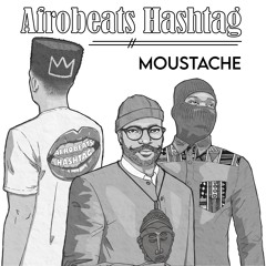 MOUSTACHE - AFROBEATS HASHTAG ft Rema Davido Mr Eazi...