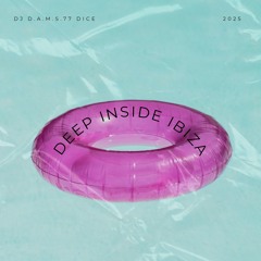 DJ D.A.M.S.77 DICE Deep Inside IBIZA 2025