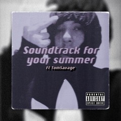 Soundtrack For Your Summer ft TomSavage (prod. IOF x King Theta)