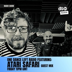 One Dance Left Radio Episode 030 with Atari Safari Guest Mix