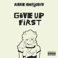 Give Up First