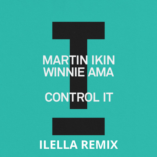 Martin Ikin & Winnie Ama - Control It (Ilella Remix)