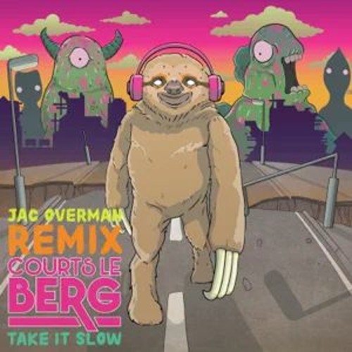 Courts Le Berg - Take It Slow (Jac Overman Remix) OUT NOW