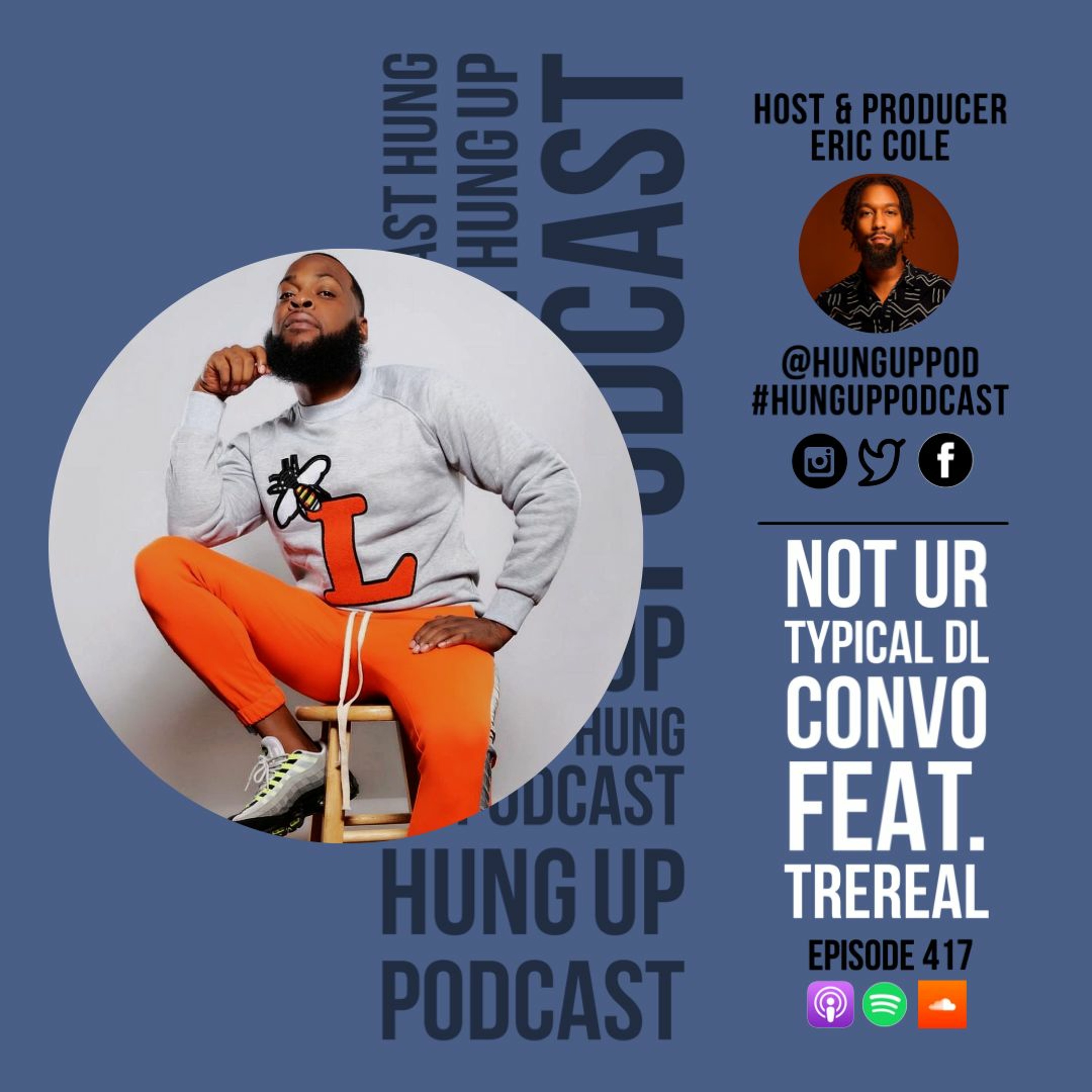 Episode 417: Not Ur Typical DL Convo Feat. TreReal