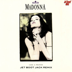 Madonna - Like A Prayer (Jet Boot Jack Remix) DOWNLOAD!