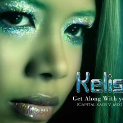 Get Along With You (Dub)-  Kelis x Capital K'aos