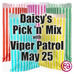Daisy's Pick 'n' Mix with Viper Patrol May 25