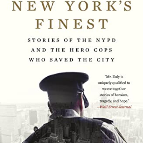 ACCESS EBOOK 📔 New York's Finest: Stories of the NYPD and the Hero Cops Who Saved th