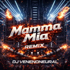 Djvenenoneural-Mamma Mia (Makina Rework) FREE DOWNLOAD