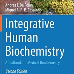 READ KINDLE 📪 Integrative Human Biochemistry: A Textbook for Medical Biochemistry by