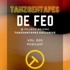Tanzgentapes Vol. 005: DE FEO @ Pillbox Beijing (Exclusive)