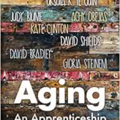 [DOWNLOAD] KINDLE 📙 Aging: An Apprenticeship by Nan Narboe EBOOK EPUB KINDLE PDF