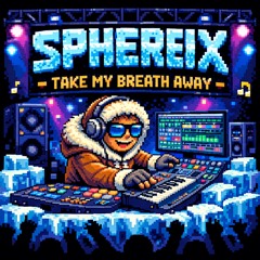 sphereix - take my breath away (free download)