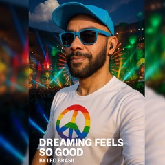 Dreaming feels so good…
