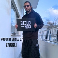 ZMAILI - CONCRETE PODCAST 07