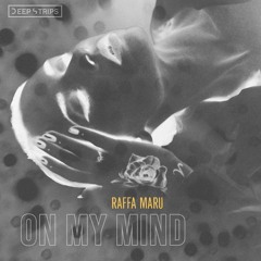 Raffa Maru - On My Mind (Original Mix)