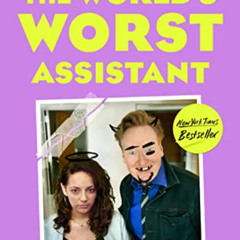 DOWNLOAD KINDLE 💞 The World's Worst Assistant by  Sona Movsesian &  Conan O'Brien EP