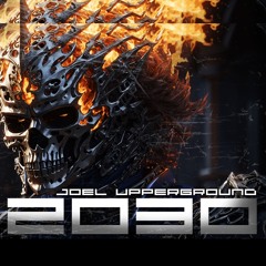 2030 By JOEL UPPERGROUND