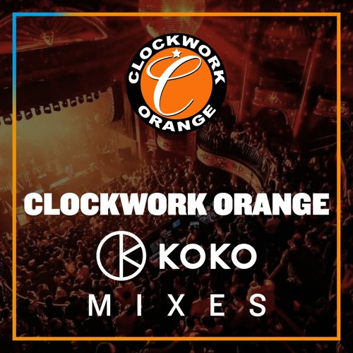Stream CLOCKWORK ORANGE KOKO '24 ALEX P by ClockworkOrange Listen