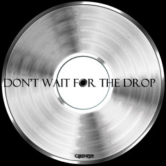 Cjbeards - Don't Wait For The Drop