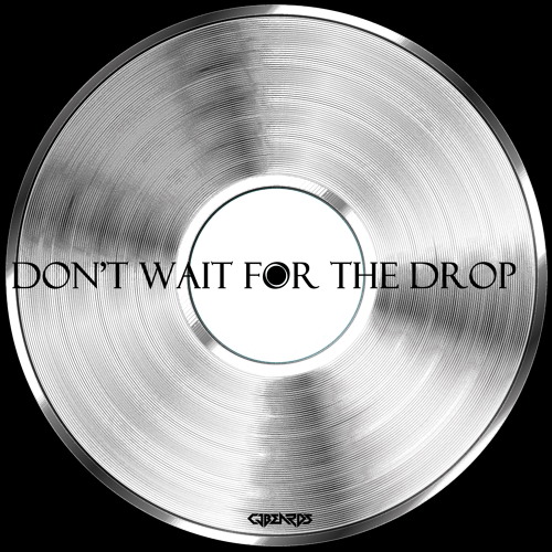 Cjbeards - Don't Wait For The Drop