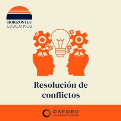 Horizontes educativos: Resolución de conflictos con Alejandra Velasco