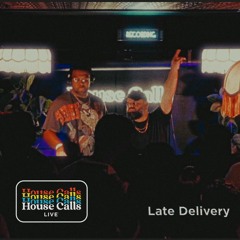 House Calls: Live with Late Delivery