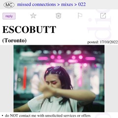 022 - Missed Connections w/ ESCOBUTT