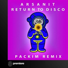 Premiere: Arsanit - Return to Disco (Packim Remix) - ARSA