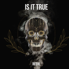 Is It True - REEVL (Extended Mix)