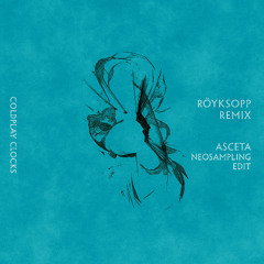 Coldplay - Clocks (Röyksopp Remix - Asceta Neosampling Edit) [2016]