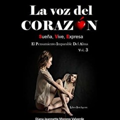 GET EBOOK EPUB KINDLE PDF La Voz del CORAZÓN. Sueña, Vive, Expresa.: El Pensamiento Imparable Del