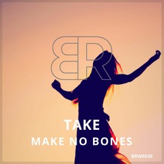 Make No Bones - Take (Extended Mix)