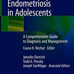 Access EPUB 💝 Endometriosis in Adolescents: A Comprehensive Guide to Diagnosis and M