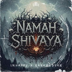IMHAPPY X KARAMUSTAN - NAMAH SHIVAYA