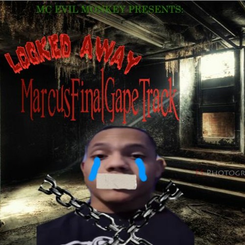 MC EVIL MONKEY - Marcu$FinalGapeTrack