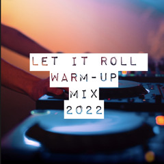 Let It Roll || Warm-up Mix || 2022