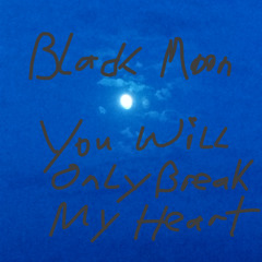 You Will Only Break My Heart