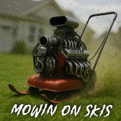Mowin on Skis
