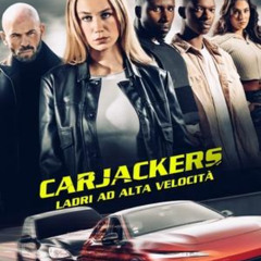 Film completo Carjackers - Ladri ad alta velocità (2025) in 1080p online senza interruzioni– CB01