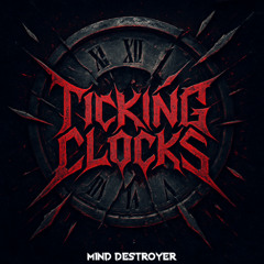 Mind Destroyer - Ticking Clocks