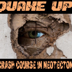 Show sample for 7/30/25: QUAKE UP - A CRASH COURSE IN NEOTECTONICS