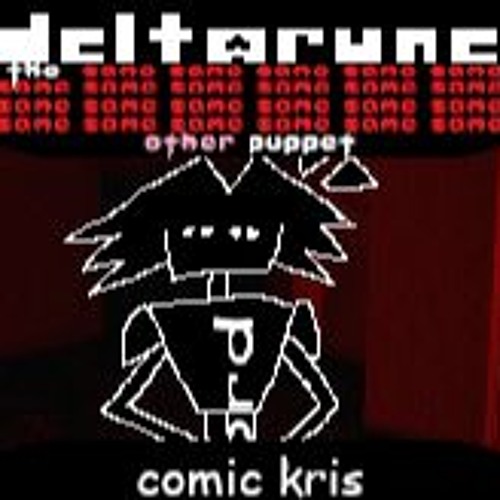 [Deltarune: The Same x23 Other x1 Puppet] comic sans