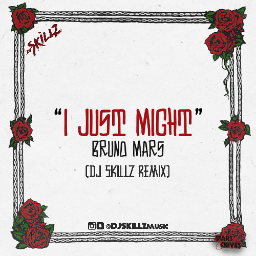 Stream Bruno Mars - I Just Might (DJ Skillz Remix)(Radio Edit) by