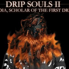 Drip Souls II: Aldia, Scholar Of The First Drip