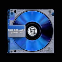 B DE BELLAKO (DIG IT UP) [YorXwell Mashup]