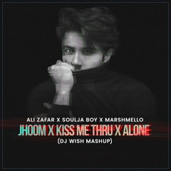 Ali Zafar X Soulja Boy X Marshmello - Jhoom X Kiss me thru X Alone (DJ Wish Mashup)